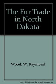 The Fur Trade in North Dakota