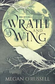 Wrath and Wing (Ena of Ilbrea Prequel)