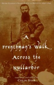 A Frenchmans Walk Across the Nullarbor: Henri Gilberts Diary, Perth to Brisbane, 18971899