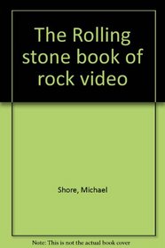 The Rolling stone book of rock video