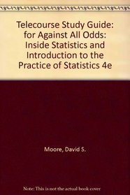 Telecourse Study Guide: for Against All Odds: Inside Statistics and Introduction to the Practice of Statistics 4e