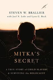 Mitka?s Secret: A True Story of Child Slavery and Surviving the Holocaust