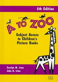 A to ZOo: Subject Access to Children's Picture Books (A to Zoo)