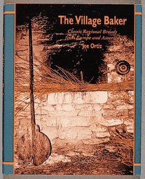 The Village Baker: Classic Regional Breads from Europe and America