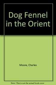 Dog Fennel in the Orient