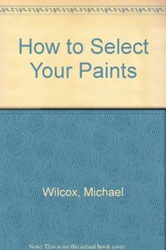 How to Select Your Paints