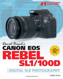 David Busch's Canon EOS Rebel SL1/100D Guide to Digital SLR Photography (David Busch's Digital Photography Guides)