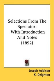 Selections From The Spectator: With Introduction And Notes (1892)
