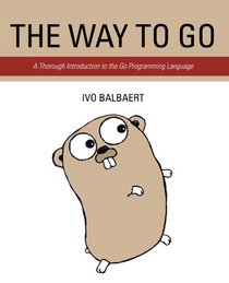 The Way To Go: A Thorough Introduction To The Go Programming Language