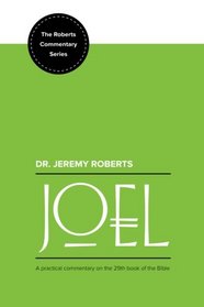 Joel: A Practical Commentary on the 29th Book of the Bible (The Roberts Commentary Series) (Volume 29)
