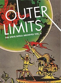Outer Limits: The Steve Ditko Archives Vol. 6 (Vol. 6)