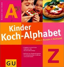 Kinder - Koch - Alphabet. Infos + Rezepte = Kochspa.
