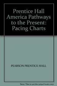 Prentice Hall America Pathways to the Present: Pacing Charts