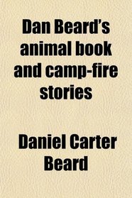 Dan Beard's animal book and camp-fire stories