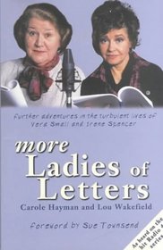 More Ladies of Letters: Further Adventures in the Turbulant Lives of Vera Small and Irene Spencer (Hit BBC Radio 4 Comedy)