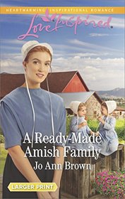 A Ready-Made Amish Family (Amish Hearts, Bk 5) (Love Inspired, No 1063) (Larger Print)