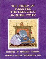 The Story of Fuzzypeg the Hedgehog (Little Grey Rabbit: the Classic Editions)