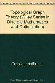 Topological Graph Theory (Wiley-Interscience Series in Discrete Mathematics and Optimization)