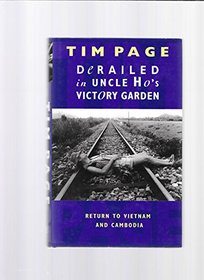 Derailed in Uncle Ho's Victory Garden: Return to Vietnam and Cambodia