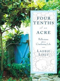 Four Tenths of an Acre: Reflections on a Gardening Life (Thorndike Press Large Print Biography Series)