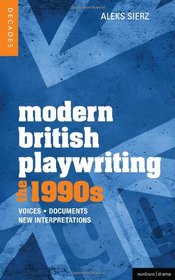 Modern British Playwriting: the 90s: Voices, Documents, New Interpretations (Decades)