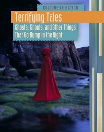 Terrifying Tales: Ghosts, Ghouls and Other Things That Go Bump in the Night (Culture in Action 2)