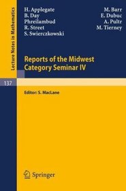 Reports of the Midwest Category Seminar IV (Lecture Notes in Mathematics) (No. 4)