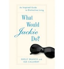 What Would Jackie Do?: An Inspired Guide to Dignified Living