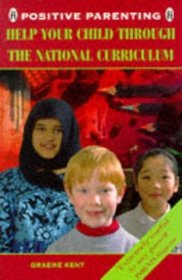 Help Your Child Through the National Curriculum (Positive Parenting S.)