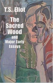 The Sacred Wood and Major Early Essays (Dover Books on Literature and Drama)