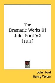 The Dramatic Works Of John Ford V2 (1811)