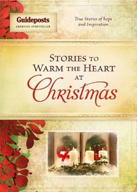 Stories to Warm the Heart at Christmas: True Stories of Hope and Inspiration