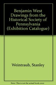 Benjamin West Drawings from the Historical Society of Pennsylvania (Exhibition Catalogue)