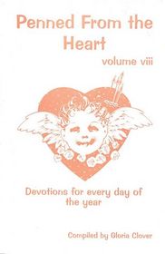 Penned From the Heart Volume 8; Devotions for Every Day of the Year