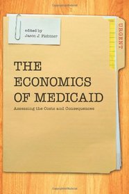 The Economics of Medicaid: Assessing the Costs and Consequences