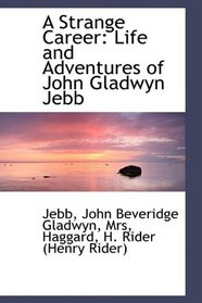 A Strange Career: Life and Adventures of John Gladwyn Jebb