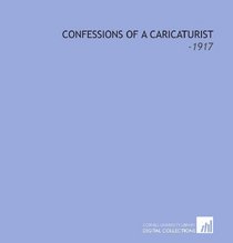 Confessions of a Caricaturist: -1917