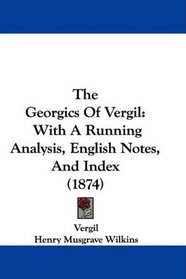 The Georgics Of Vergil: With A Running Analysis, English Notes, And Index (1874)
