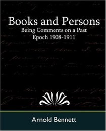 Books and Persons - Being Comments on a Past Epoch 1908-1911