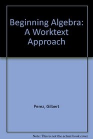 Beginning Algebra: A Worktext
