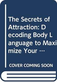 The Secrets of Attraction: Decoding Body Language to Maximize Your Sex Appeal