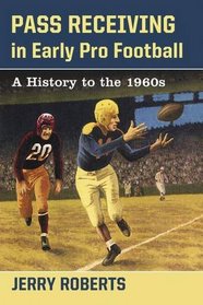 Pass Receiving in Early Pro Football: A History to the 1960s