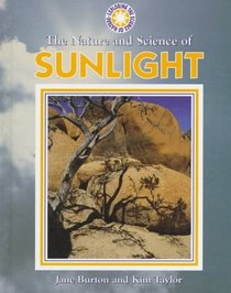 The Nature and Science of Sunlight (Exploring the Science of Nature)