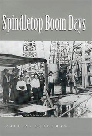 Spindletop Boom Days (Clayton Wheat Williams Texas Life Series, No. 9)