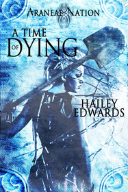A Time of Dying (Araneae Nation, Bk 3)