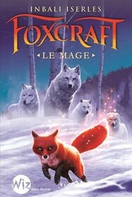 Le Mage (The Mage) (Foxcraft, Bk 3) (French Edition)