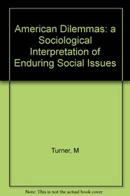 American Dilemmas: a Sociological Interpretation of Enduring Social Issues
