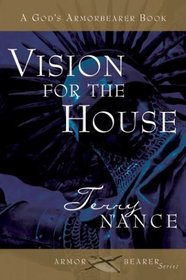 Vision of the House: A God's Armorbearer Book (God's Armorbearer)