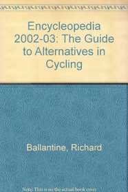 Encycleopedia 2002-03: The Guide to Alternatives in Cycling