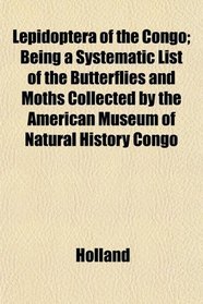 Lepidoptera of the Congo; Being a Systematic List of the Butterflies and Moths Collected by the American Museum of Natural History Congo